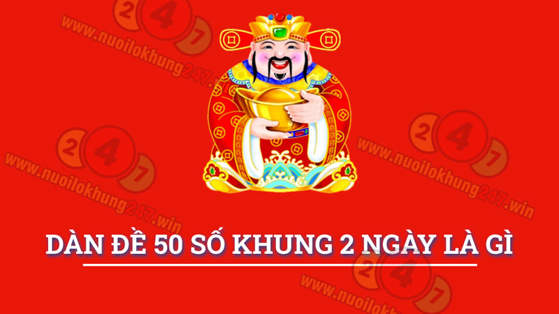 Soi dàn 50 số khung 2 ngày là gì?